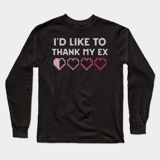 I'd Like to Thank my ex Long Sleeve T-Shirt